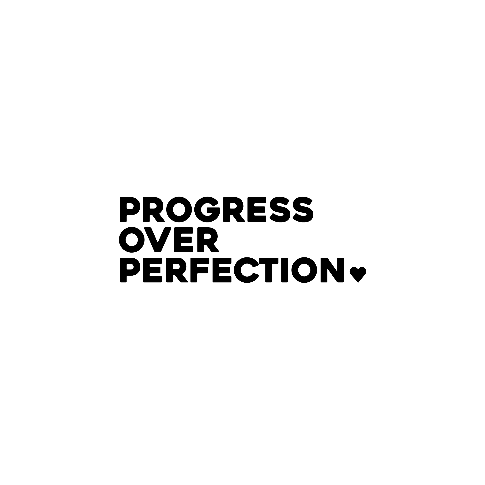 progress over perfection