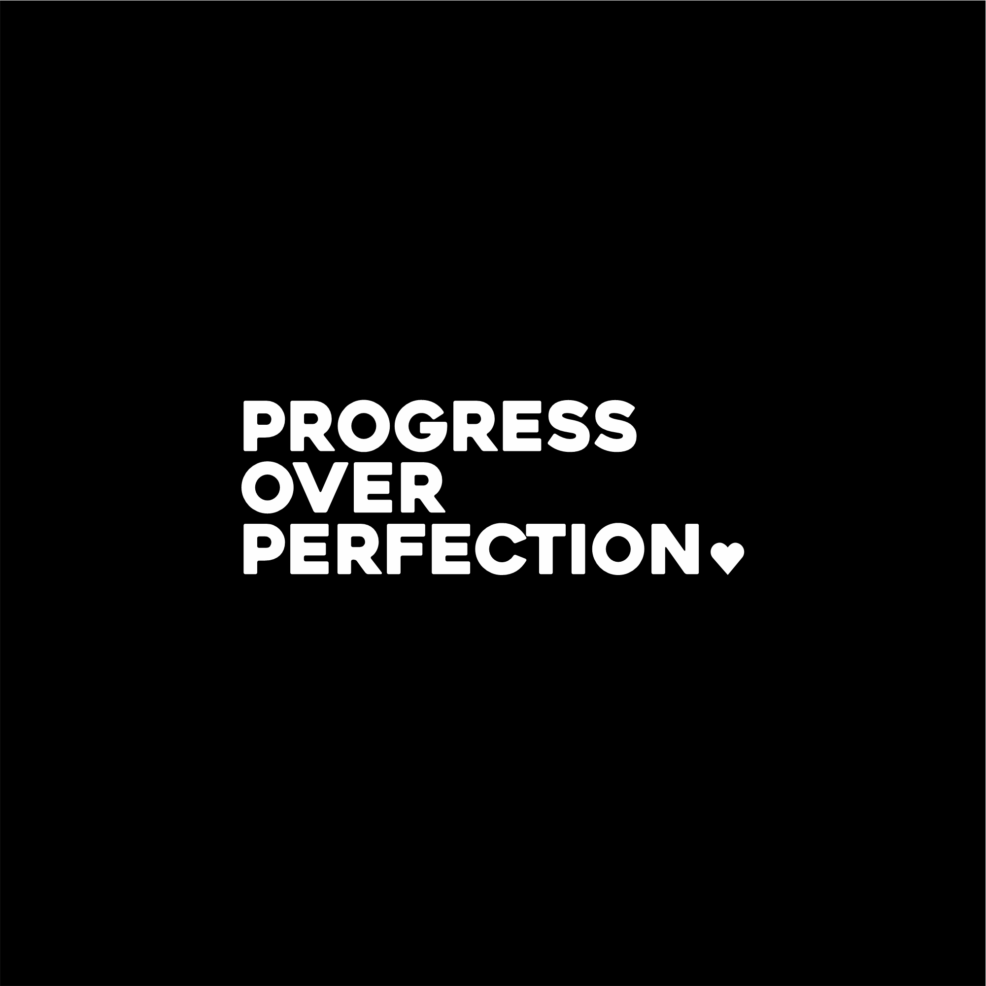 progress over perfection