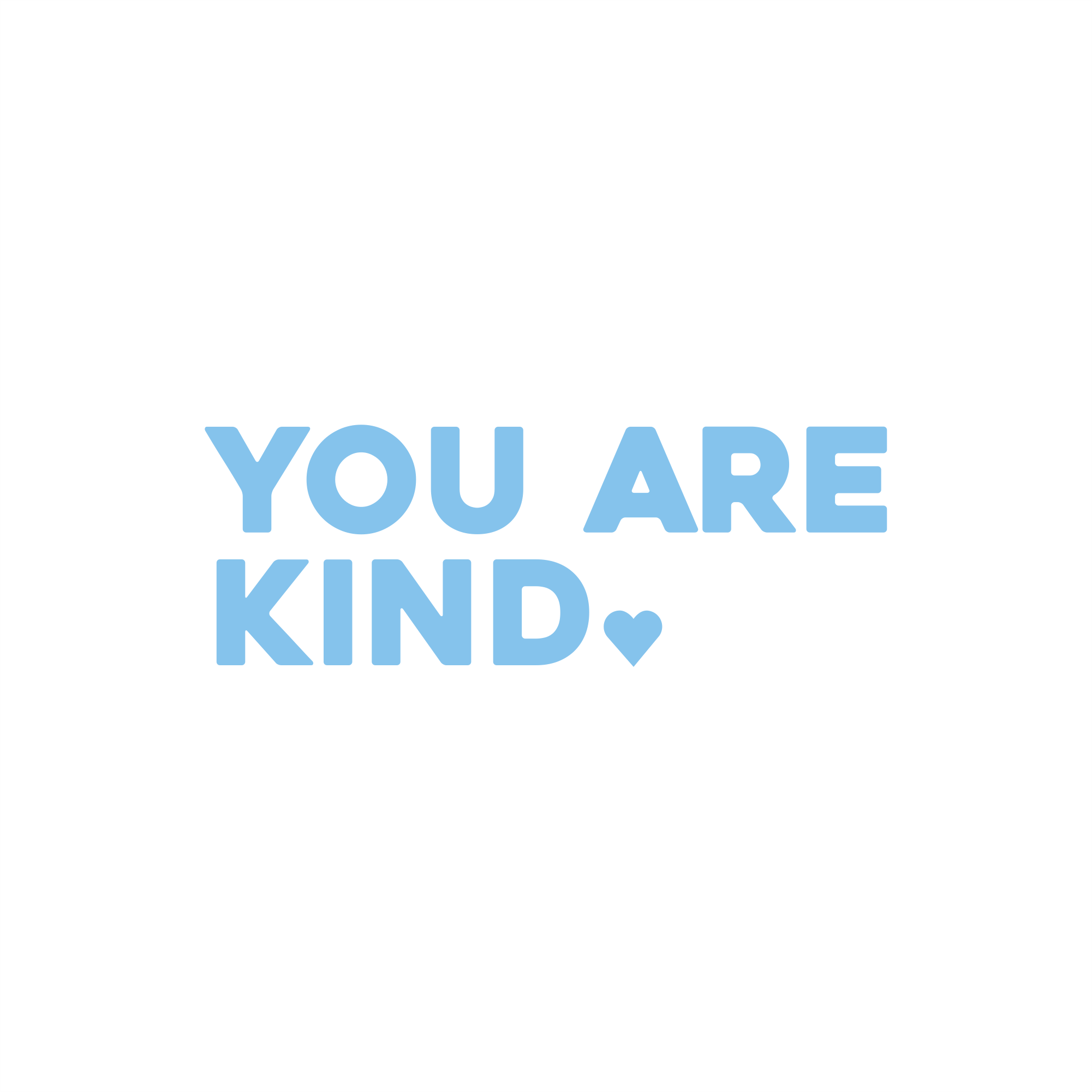 you are kind