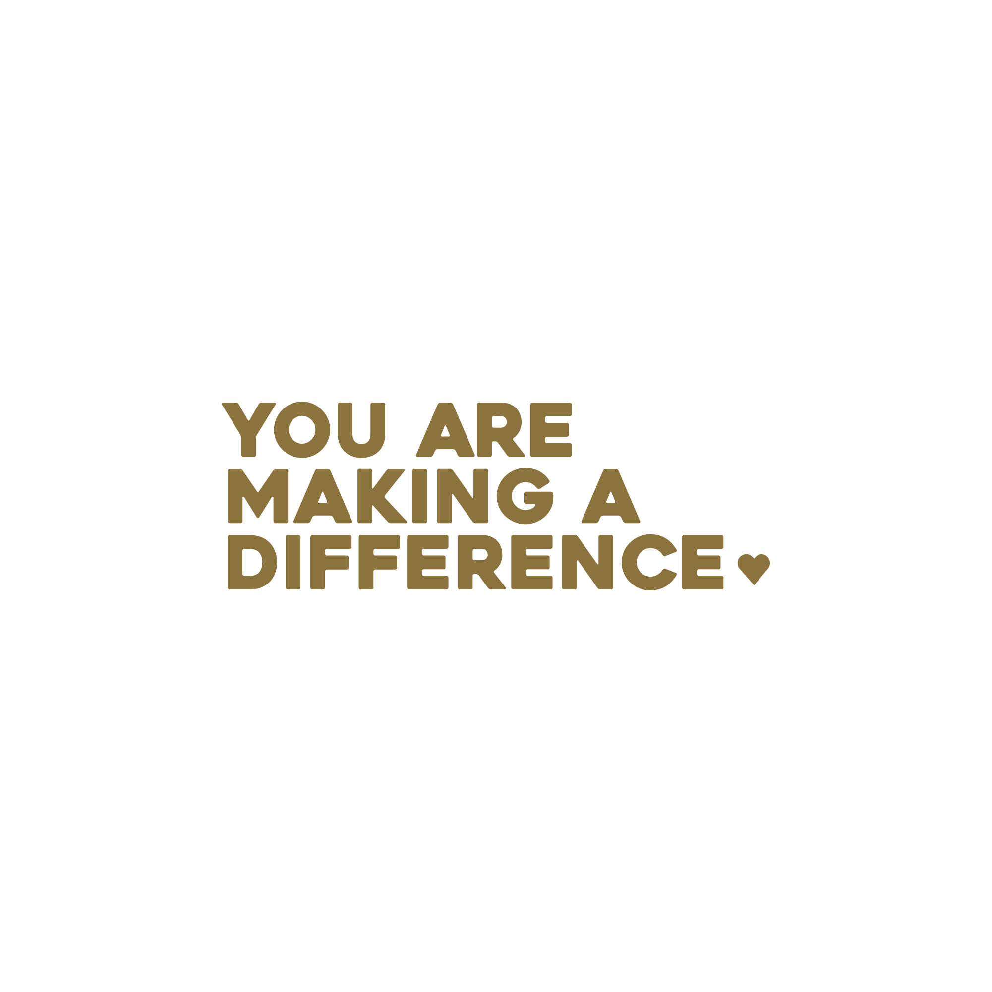 you are making a difference